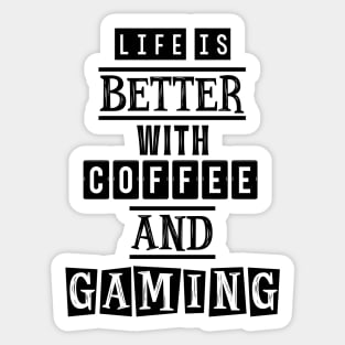 Life is better with coffee and gaming Sticker